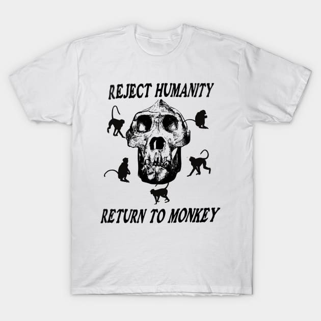 Reject Humanity Return To Monkey Skeleton Meme Funny Shirt T-Shirt by blueversion